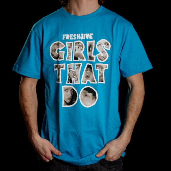 Freshjive - Girls That Do T-Shirt